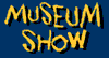 Museum Show